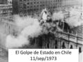 El Golpe de Estado en Chile 11/sep/1973. El 11 de septiembre de 1973… En la mañana del 11 de septiembre de 1973, en una acción militar altamente coordinada,