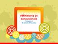 #Ministerio de benevolencia Trimestre 1 Mi talento #YoLoUso.