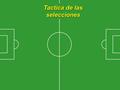 Tactica de las selecciones Tactica Inglesa Dependiendo del viento, la posición del punta puede variar.