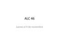 ALC 46 Jueves el 4 de noviembre. objetivo Yo puedo conjugar reflexivos, saber el vocabulario de los reflexivos y explicar mi rutina diaria.