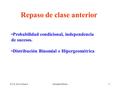 P y E 2014 Clase 4Gonzalo Perera1 Repaso de clase anterior Probabilidad condicional, independencia de sucesos. Distribución Binomial e Hipergeométrica.