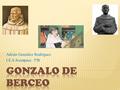 Adrián González Rodríguez. I.E.S Avempace. 5ºB.  1.Portada.  2.Índice.  3.Biografía.  4.Obra literaria  4.1.Los Milagros de Nuestra Señora.  5.Fragmentos.