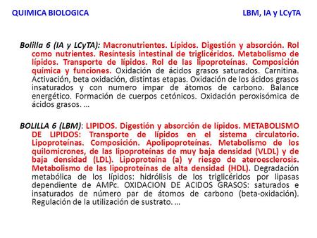 Bolilla 6 (IA y LCyTA): Macronutrientes. Lípidos. Digestión y absorción. Rol como nutrientes. Resíntesis intestinal de triglicéridos. Metabolismo de lípidos.