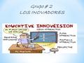 Grupo # 2 LOS INOVADORES. * JOSE ATENCIO. * ZAIRA AMORES. * JANYA CAMARENA * GABRIEL PEREZ.