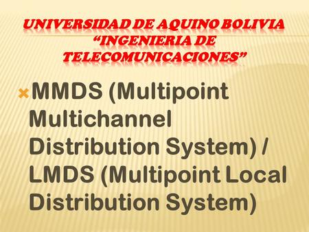  MMDS (Multipoint Multichannel Distribution System) / LMDS (Multipoint Local Distribution System)