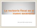 La revisoría fiscal en el nuevo escenario Hernando Bermúdez Gómez.