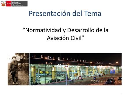 Presentación del Tema “Normatividad y Desarrollo de la Aviación Civil” 1.