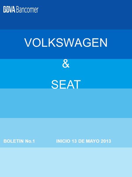 VOLKSWAGEN & SEAT BOLETIN No.1 INICIO 13 DE MAYO 2013.