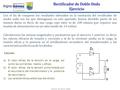 Docente: Ing. Raimon Salazar Rectificador de Doble Onda Ejercicio Con el fin de comparar los resultados obtenidos en la resolución del rectificador de.