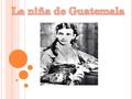 Quiero, a la sombra de un ala, Contar este cuento en flor: La niña de Guatemala, La que se murió de amor. Eran de lirios los ramos, Y las orlas de reseda.