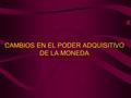 CAMBIOS EN EL PODER ADQUISITIVO DE LA MONEDA. Decreto 316/95 15.8.95: resuelve instruir a los organismos de control a fin de que no acepten la presentación.