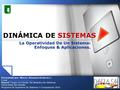 La Operatividad De Un Sistema: Enfoques & Aplicaciones. DINÁMICA DE SISTEMAS Presentado por: Moisés Jhónatan Rentería C.