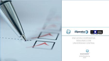 ENCUESTA COOPERATIVA IMAGINACCION UNIVERSIDAD CENTRAL 14 de Octubre de 2015.