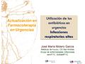 Actualización en Farmacoterapia en Urgencias Utilización de los antibióticos en urgencias Infecciones respiratorias altas Utilización de los antibióticos.