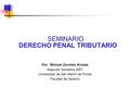 SEMINARIO DERECHO PENAL TRIBUTARIO Por: Michael Zavaleta Alvarez Segundo Semestre 2007 Universidad de San Martín de Porres Facultad de Derecho.