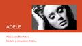 ADELE Adele Laurie Blue Adkins Cantante y compositora Británica.