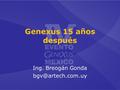 Genexus 15 años después Ing. Breogán Gonda