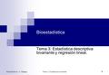 Bioestadística. U. Málaga.Tema 3: Estadística bivariante 1 Bioestadística Tema 3: Estadística descriptiva bivariante y regresión lineal.