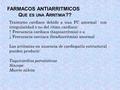 FARMACOS ANTIARRITMICOS Q UE ES UNA A RRITMIA ?? Trastorno cardiaco debido a una FC anormal con irregularidad o no del ritmo cardíaco: ↑ Frecuencia cardiaca.