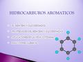 Los hidrocarburos aromáticos son compuestos insaturados de un tipo especial. Originalmente recibieron el nombre de aromáticos debido al aroma que algunos.