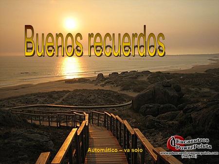 www.vitanoblepowerpoints Automático – va solo www.vitanoblepowerpoints Recordar es revivir todos aquellos momentos que causaron un impacto significativo.
