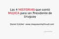 Las 4 HISTORIAS que contó MUJICA para ser Presidente de Uruguay Daniel Eskibel