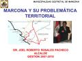 MARCONA Y SU PROBLEMÁTICA TERRITORIAL DR. JOEL ROBERTO ROSALES PACHECO ALCALDE GESTION 2007-2010 MUNICIPALIDAD DISTRITAL DE MARCONA.