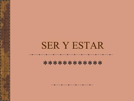 SER Y ESTAR ************. REPASO 1 Choose the correct form of verb.