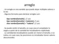 Arreglo 1. Un arreglo es una variable que puede alojar múltiples valores a la vez. Algunos formatos para declarar arreglos son: tipo nombre[tamaño] ; //