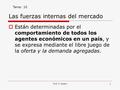 Prof. P. Sastre1 Las fuerzas internas del mercado  Están determinadas por el comportamiento de todos los agentes económicos en un país, y se expresa mediante.