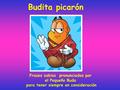 Frases sabias pronunciadas por el Pequeño Buda para tener siempre en consideración Budita picarón.