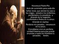 Novena al Padre Pío Acto de contrición para cada día Señor Jesús, que abriste los ojos a los ciegos, sanaste a los enfermos, perdonaste a la pecadora,