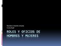 Nombre: Andrés Urtubia Curso:B4B. Rol de la mujer.  Participaban principalmente del hogar.  Trabajaban en la agricultura.  Participaban de las religiones.