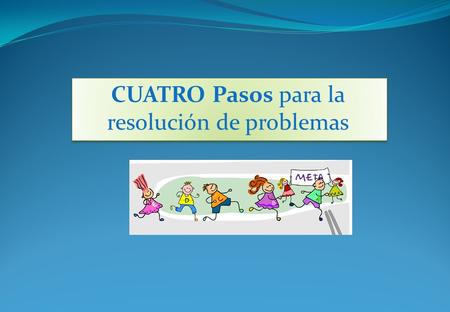 CUATRO Pasos para la resolución de problemas. RESOLUCIÓN DE PROBLEMAS RECOMENDACIONES PEDAGÓGICAS Utilice las fases para resolver problemas NO SÍ.