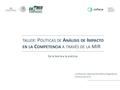 TALLER : P OLÍTICAS DE A NÁLISIS DE I MPACTO EN LA C OMPETENCIA A TRAVÉS DE LA MIR Conferencia Nacional de Mejora Regulatoria Octubre de 2015 De la teoría.