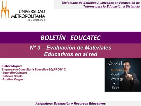 BOLETÍN EDUCATEC Asignatura: Evaluación y Recursos Educativos Diplomado de Estudios Avanzados en Formación de Tutores para la Educación a Distancia Elaborado.