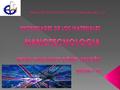 LA NANOTECNOLOGIA SE REFIERE A COMPONENTES MINITURALIZADOS AL EXTREMO, EN UNA O DOS AREAS DE CIENCIA MAS AMPLIAS EN NUESTROS DIAS, VISTO.