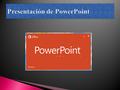 Herramienta para agregar texto  Microsoft PowerPoint es un programa de presentación, desarrollado por la empresa Microsoft, para sistemas operativosWindows.