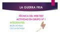 LA GUERRA FRIA. ¿Qué fue la Guerra Fría? La Guerra Fría fue un enfrentamiento político, económico, social, militar e ideológico, iniciado al finalizar.