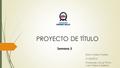 PROYECTO DE TÍTULO Edwin Kallens Padilla 31/03/2015 Profesores: Oscar Pinto – Juan Felipe Calderón Semana 2.