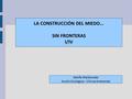 LA CONSTRUCCIÓN DEL MIEDO... SIN FRONTERAS I/IV Adolfo Maldonado Acción Ecológica – Clínica Ambiental.