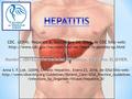 CDC. (2014). Hepatitis A. Septiembre 24, 2014, de CDC Sitio web:  Anna S. F. Lok. (2009). Chronic.
