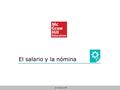 El salario y la nómina.