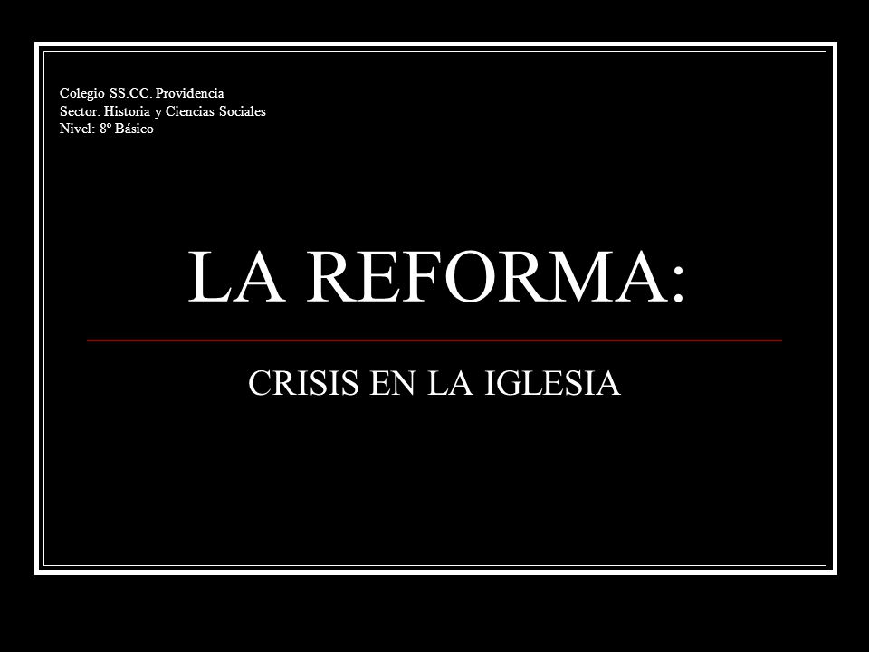 LA REFORMA: CRISIS EN LA IGLESIA Colegio . Providencia - ppt video online descargar LA REFORMA: CRISIS EN LA IGLESIA Colegio . Providencia - ppt video online descargar