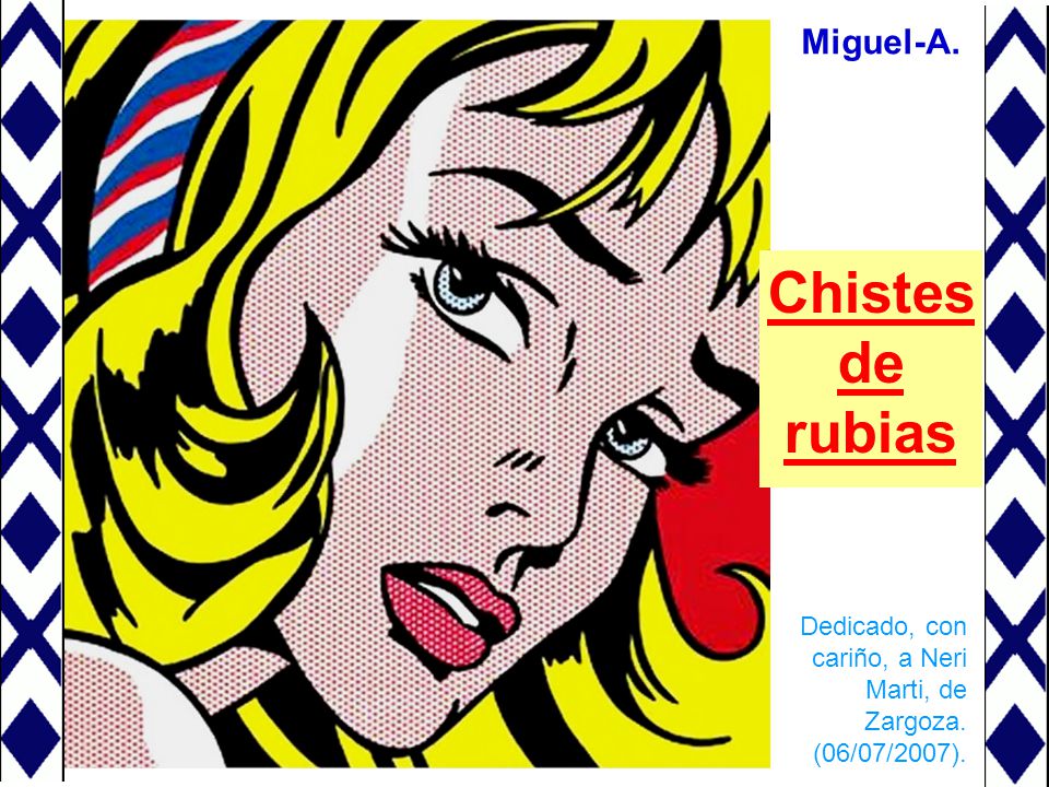 Honestidad Pebish Previamente Chistes de rubias Miguel-A. Dedicado, con cariño, a Neri Marti, de Zargoza.  (06/07/2007). - ppt descargar