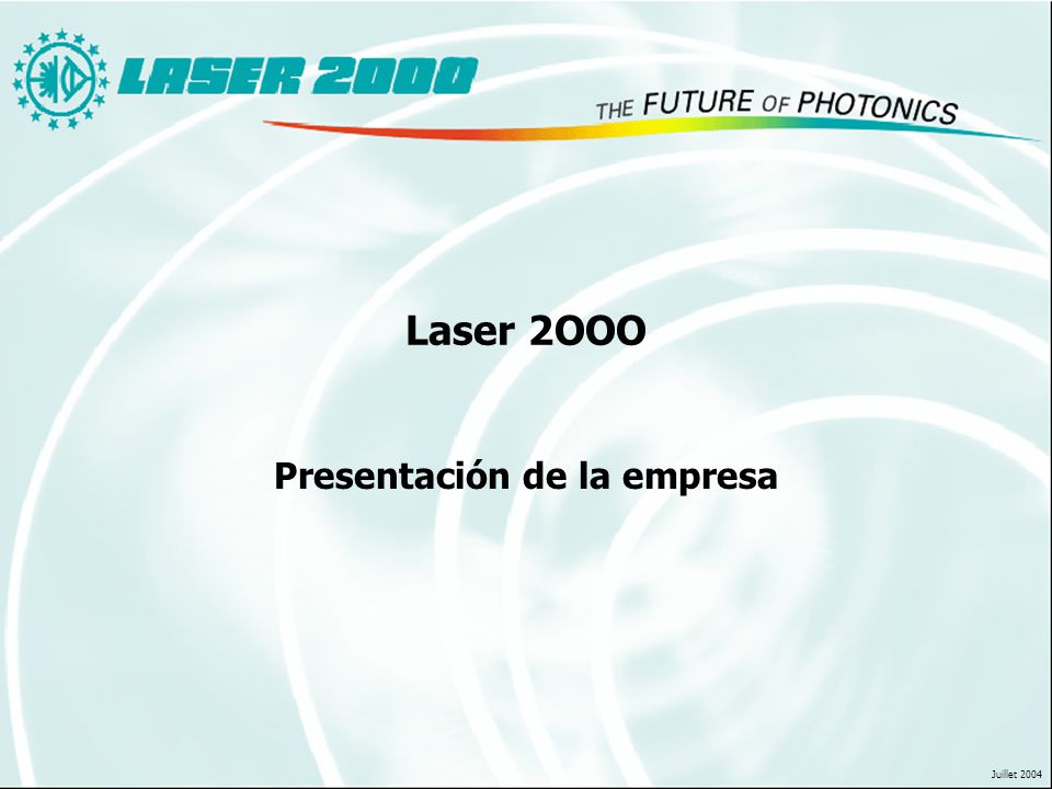 Laser 2OOO Presentación de la empresa Juillet 2004. - ppt descargar