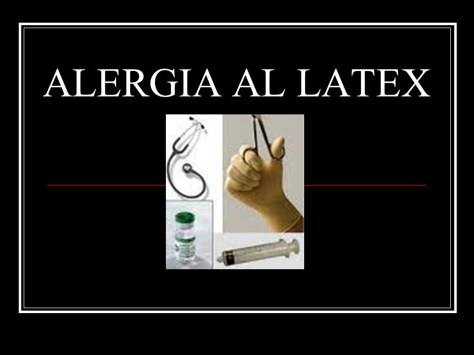 ALERGIA AL LATEX. - ppt descargar