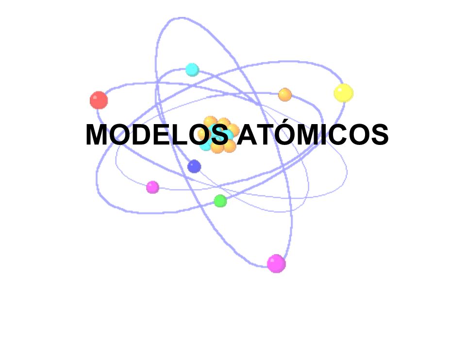 MODELOS ATÓMICOS. - ppt descargar