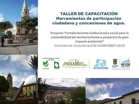 TALLER DE CAPACITACIÓN Herramientas de participación ciudadana y concesiones de agua. Proyecto “Fortalecimiento institucional y social para la sostenibilidad.