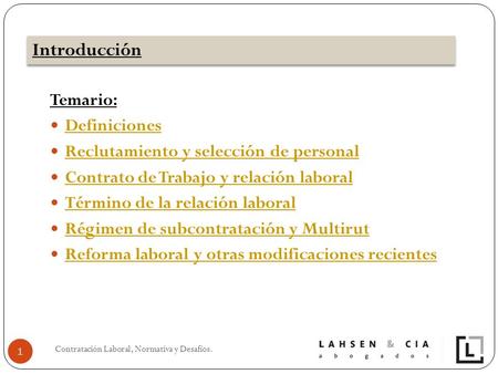 Temario: Definiciones Reclutamiento y selección de personal Reclutamiento y selección de personal Contrato de Trabajo y relación laboral Contrato de Trabajo.